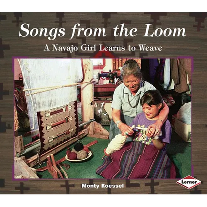 Songs from the Loom: A Navajo Girl Learns to Weave - Paperback