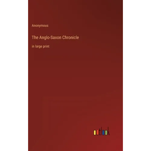 The Anglo-Saxon Chronicle: in large print - Hardcover