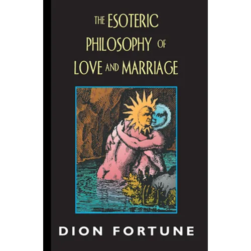 The Esoteric Philosophy of Love and Marriage - Paperback