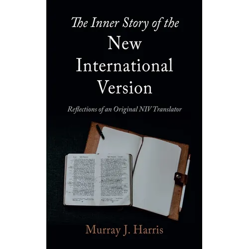 The Inner Story of the New International Version: Reflections of an Original NIV Translator - Paperback