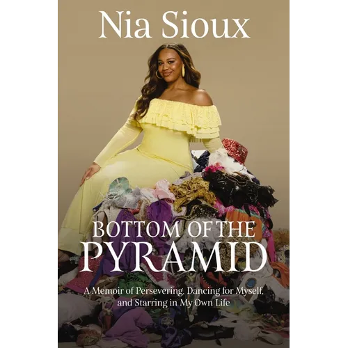 Bottom of the Pyramid: A Memoir of Persevering, Dancing for Myself, and Starring in My Own Life - Hardcover