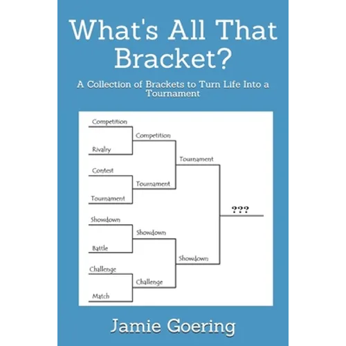 What's all that Bracket?: A Collection of Brackets to Turn Life Into a Tournament - Paperback