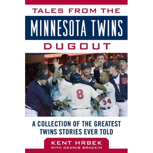 Tales from the Minnesota Twins Dugout: A Collection of the Greatest Twins Stories Ever Told - Hardcover