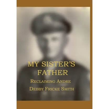 My Sister's Father: Reclaiming Andre' - Hardcover