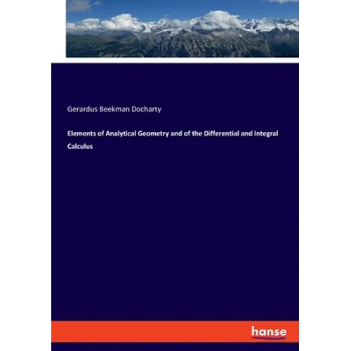 Elements of Analytical Geometry and of the Differential and Integral Calculus - Paperback
