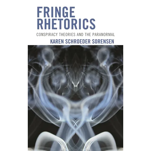 Fringe Rhetorics: Conspiracy Theories and the Paranormal - Hardcover