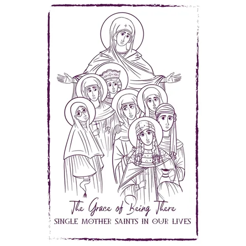 The Grace of Being There: Single Mother Saints in Our Lives - Paperback