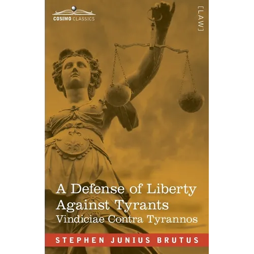 A Defense of Liberty Against Tyrants - Vindiciae Contra Tyrannos - Paperback