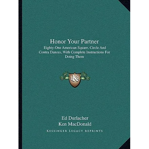 Honor Your Partner: Eighty-One American Square, Circle And Contra Dances, With Complete Instructions For Doing Them - Paperback