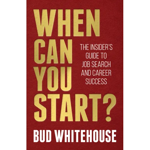 When Can You Start?: The Insider's Guide to Job Search and Career Success - Paperback