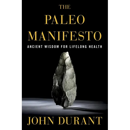 The Paleo Manifesto: Ancient Wisdom for Lifelong Health - Paperback
