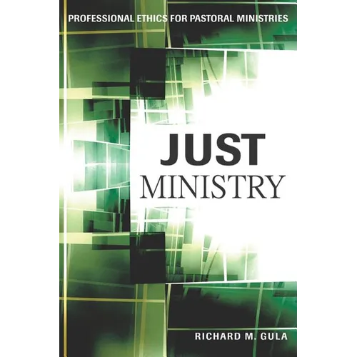 Just Ministry: Professional Ethics for Pastoral Ministers - Paperback