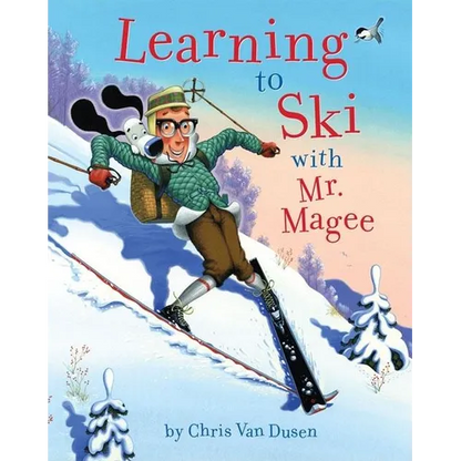 Learning to Ski with Mr. Magee: (Read Aloud Books, Series Books for Kids, Books for Early Readers) - Hardcover
