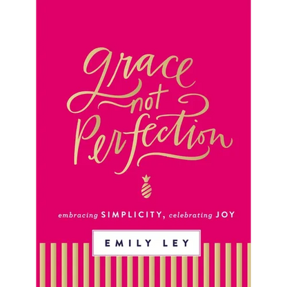 Grace, Not Perfection: Embracing Simplicity, Celebrating Joy (Tools and Strategies to Help You Simplify Your Space, Your Time, and Your Mind So You Ca - Hardcover