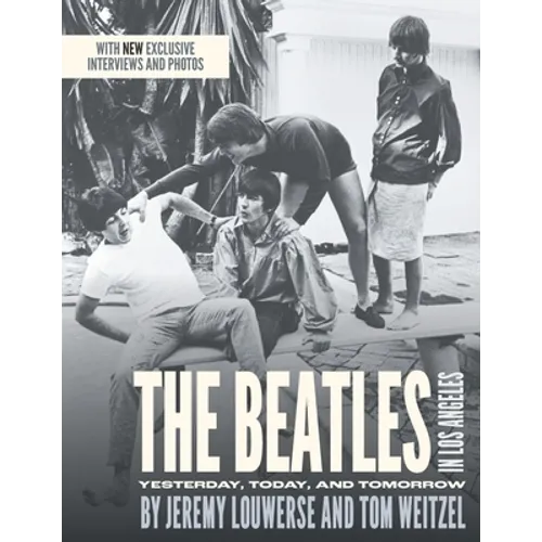 The Beatles in Los Angeles: Yesterday, Today, and Tomorrow - Paperback