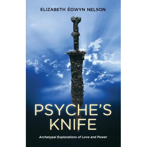 Psyche's Knife: Archetypal Explorations of Love and Power - Paperback
