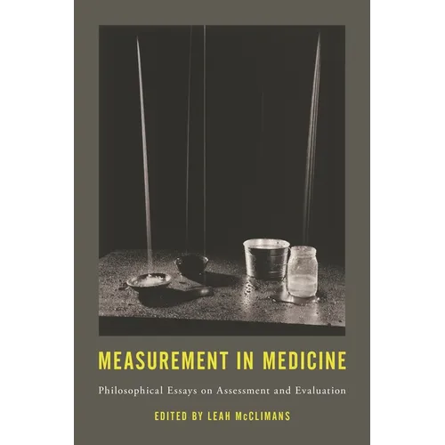Measurement in Medicine: Philosophical Essays on Assessment and Evaluation - Paperback