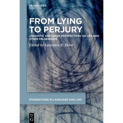 From Lying to Perjury: Linguistic and Legal Perspectives on Lies and Other Falsehoods - Paperback