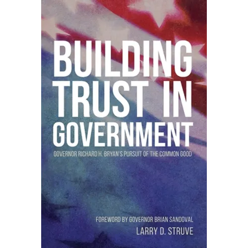 Building Trust in Government: Governor Richard H. Bryan's Pursuit of the Common Good - Paperback
