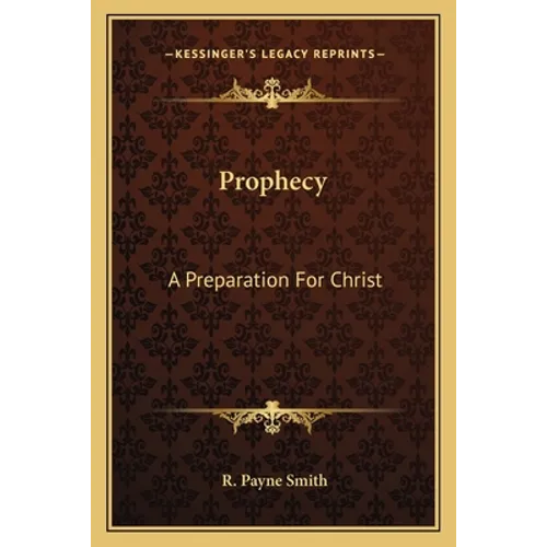 Prophecy: A Preparation For Christ - Paperback