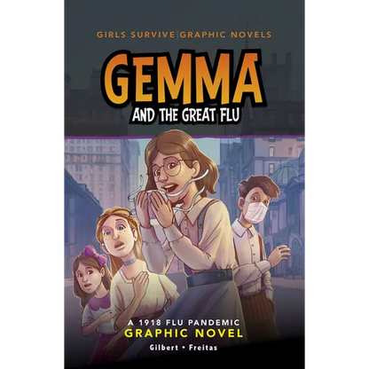 Gemma and the Great Flu: A 1918 Flu Pandemic Graphic Novel - Paperback