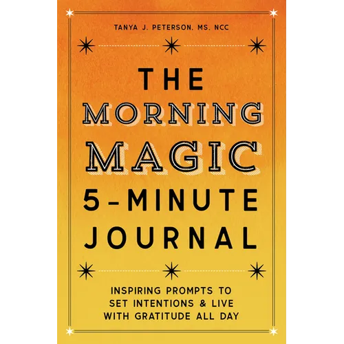 The Morning Magic 5-Minute Journal: Inspiring Prompts to Set Intentions and Live with Gratitude All Day - Paperback