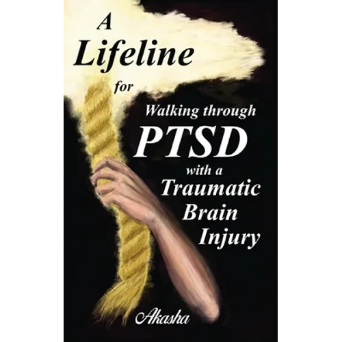 A Lifeline for Walking Through PTSD with a Traumatic Brain Injury - Paperback
