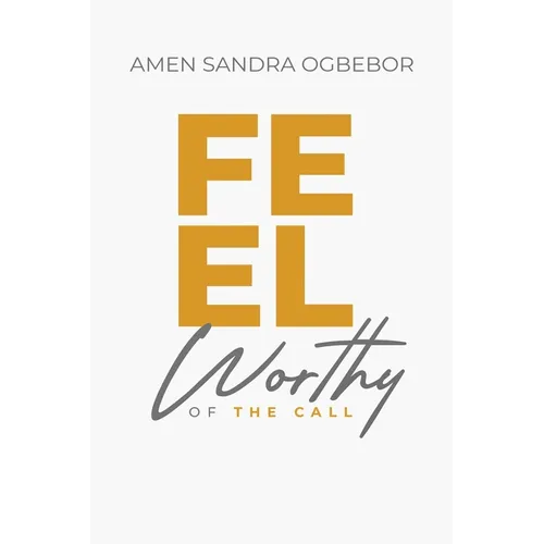 Feel Worthy of the Call - Paperback