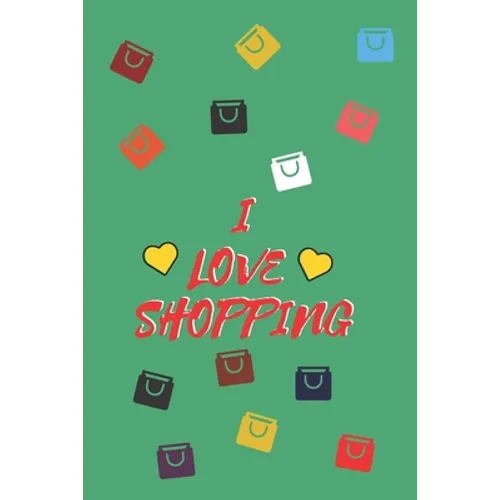 I Love Shopping: Cute Shopping List, 110 PAGES - Paperback