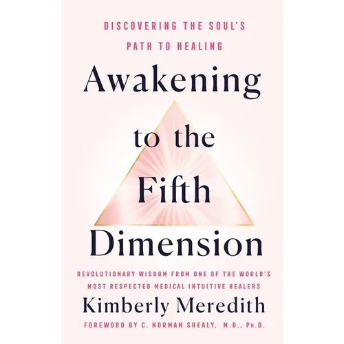 Awakening to the Fifth Dimension: Discovering the Soul's Path to Healing - Hardcover