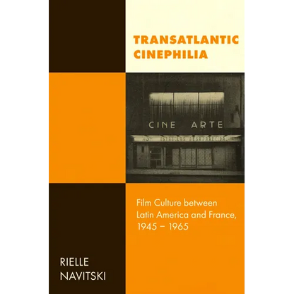 Transatlantic Cinephilia: Film Culture Between Latin America and France, 1945-1965 Volume 6 - Hardcover