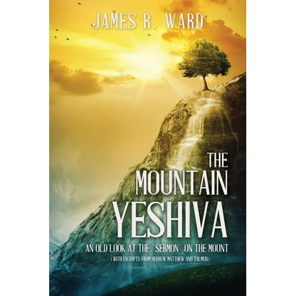 The Mountain Yeshiva An Old Look at the "Sermon" on the Mount: (with excerpts from Hebrew Matthew and Talmud) - Paperback