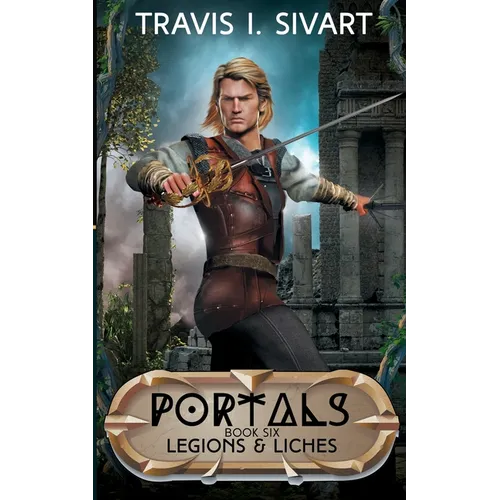 Legions & Liches: A Portals Swords & Sorcery Novel - Paperback