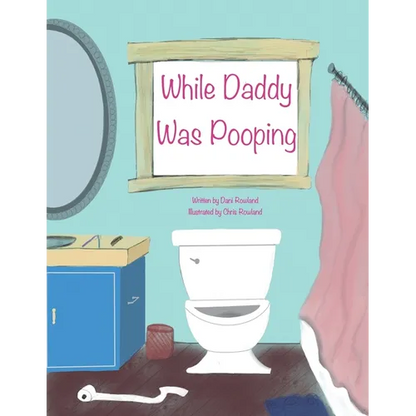 While Daddy Was Pooping - Paperback