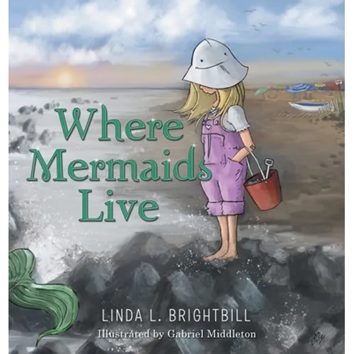 Where Mermaids Live - Hardcover