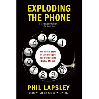 Exploding the Phone: The Untold Story of the Teenagers and Outlaws Who Hacked Ma Bell - Paperback