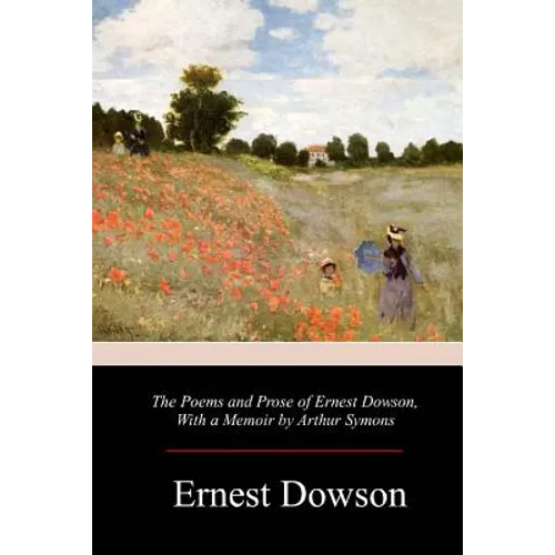 The Poems and Prose of Ernest Dowson - Paperback