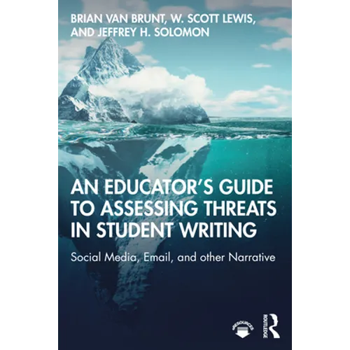 An Educator's Guide to Assessing Threats in Student Writing: Social Media, Email, and other Narrative - Paperback