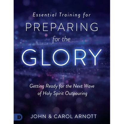 Essential Training for Preparing for the Glory: Getting Ready for the Next Wave of Holy Spirit Outpouring - Paperback