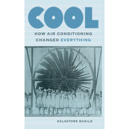 Cool: How Air Conditioning Changed Everything - Paperback