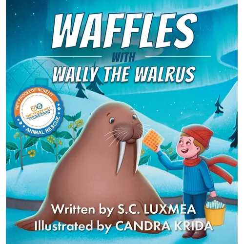 Waffles with Wally the Walrus - Hardcover