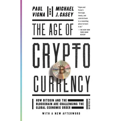 The Age of Cryptocurrency: How Bitcoin and the Blockchain Are Challenging the Global Economic Order - Paperback
