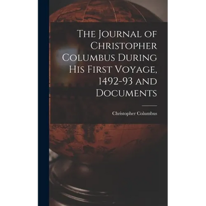 The Journal of Christopher Columbus During his First Voyage, 1492-93 and Documents - Hardcover