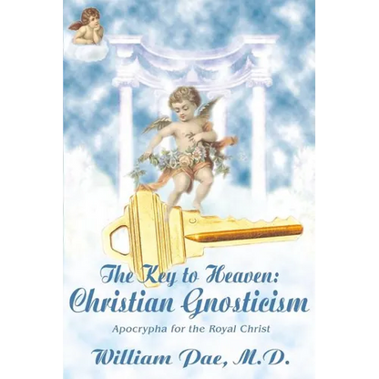 The Key to Heaven: Christian Gnosticism - Paperback