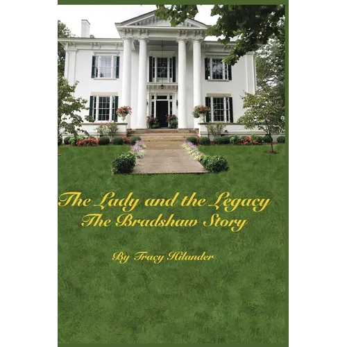 The Lady and The Legacy: The Bradshaw Story - Hardcover