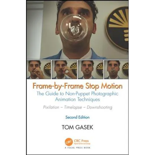 Frame-By-Frame Stop Motion: The Guide to Non-Puppet Photographic Animation Techniques - Paperback