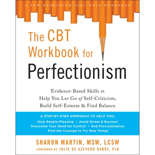 The CBT Workbook for Perfectionism: Evidence-Based Skills to Help You Let Go of Self-Criticism, Build Self-Esteem, and Find Balance - Paperback