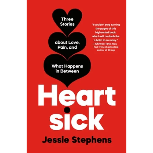 Heartsick: Three Stories about Love, Pain, and What Happens in Between - Paperback