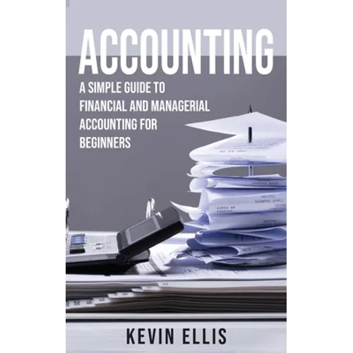 Accounting: A Simple Guide to Financial and Managerial Accounting for Beginners - Paperback