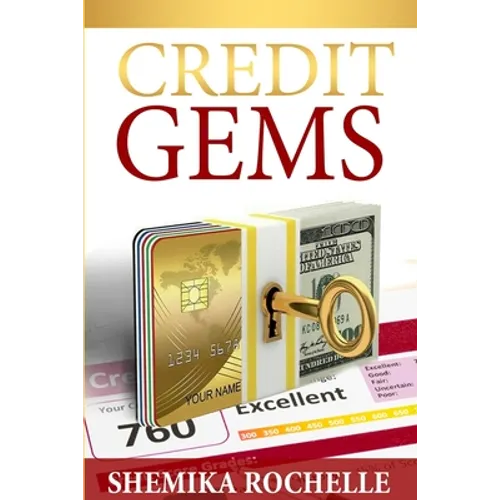 Credit Gems: The D.I.Y Guide to Credit Repair and Financial Management - Paperback